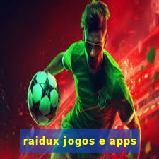 raidux jogos e apps